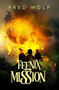 Feenix Mission【電子書籍】[ Fred Wolf ]