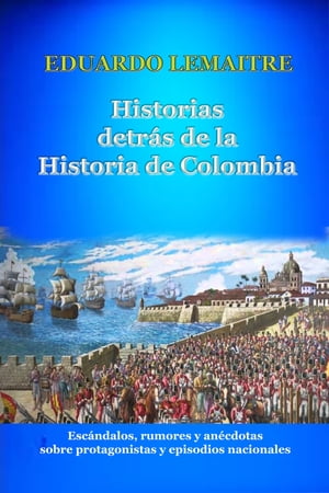 Historias detrás de la historia de Colombia