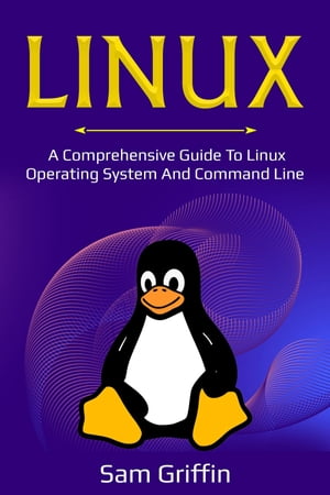 ŷKoboŻҽҥȥ㤨Linux A Comprehensive Guide to Linux Operating System and Command LineŻҽҡ[ Sam Griffin ]פβǤʤ415ߤˤʤޤ