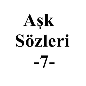 Aşk Sözleri 7