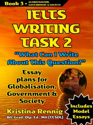 IELTS Writing Task 2.What can I write about this question? Globalisation, government and society. Book 3