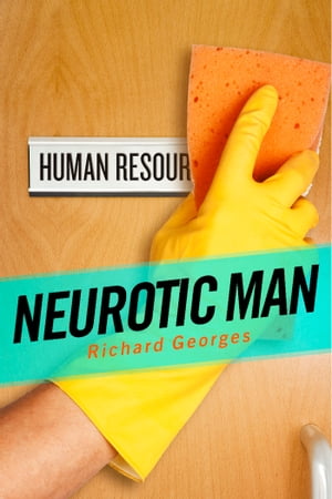 Neurotic Man【電子書籍】[ Richard Georges ]