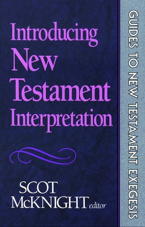 Introducing New Testament Interpretation【電子書籍】[ Scot McKnight ]