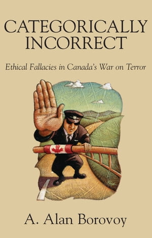 Categorically Incorrect Ethical Fallacies in Canada's War on Terror