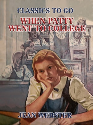 When Patty Went to College【電子書籍】 Jean Webster