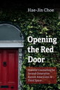 Opening the Red Door Pastoral Counseling for Second-Generation Korean Americans in Third Space【電子書籍】 Hae-Jin Choe