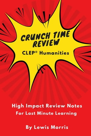 Crunch Time Review for the CLEP® Humanities