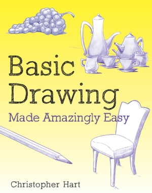 Basic Drawing Made Amazingly Easy