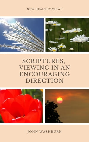 Scriptures, Viewing In An Encouraging Direction