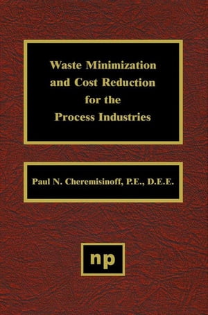 Waste Minimization and Cost Reduction for the Process Industries