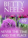 Never The Time And The Place (Betty Neels Collection)【電子書籍】 Betty Neels