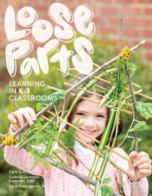 Loose Parts Learning in K-3 Classrooms【電子書籍】[ Carla Gull, EdD ]