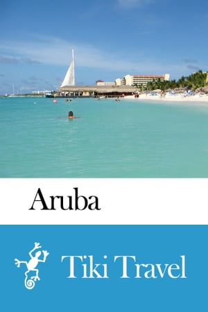 Aruba Travel Guide - Tiki Travel
