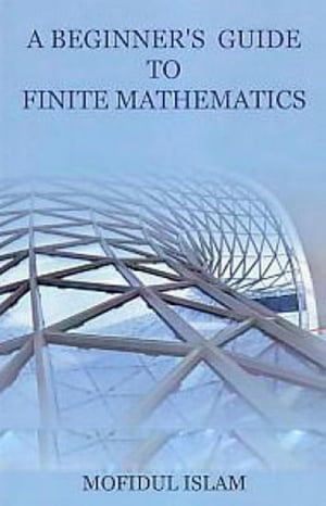 A Beginner 039 s Guide To Finite Mathematics【電子書籍】 Anmol Publishing