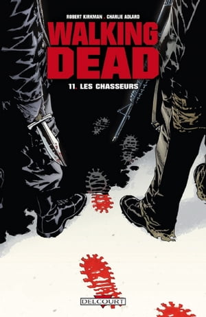 楽天楽天Kobo電子書籍ストアWalking Dead T11 Les chasseurs【電子書籍】[ Robert Kirkman ]