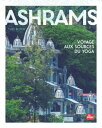 Ashrams - NED Voyage aux sources du yoga【電子書籍】[ Yael Bloch ]