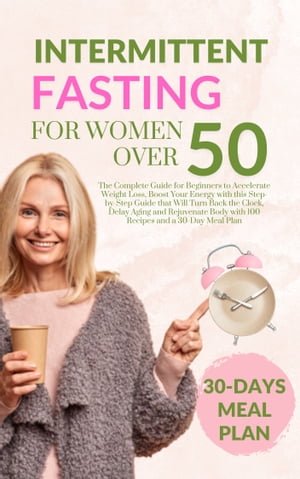 Intermittent Fasting for Women Over 50