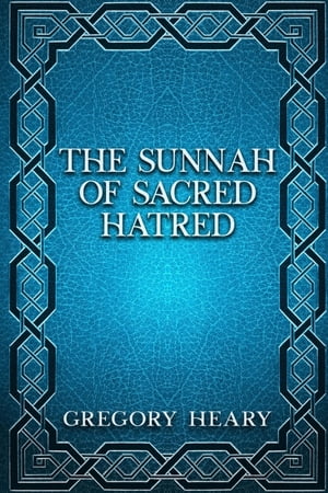 The Sunnah of Sacred Hatred【電子書籍】[ G