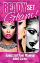 Ready, Set, Glam! : Jumpstart Your Makeup Artist Career【電子書籍】[ Dack Douglas ]