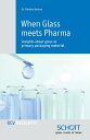 When Glass meets Pharma Insights about glass as primary packaging material【電子書籍】 Dr. Bettine Boltres