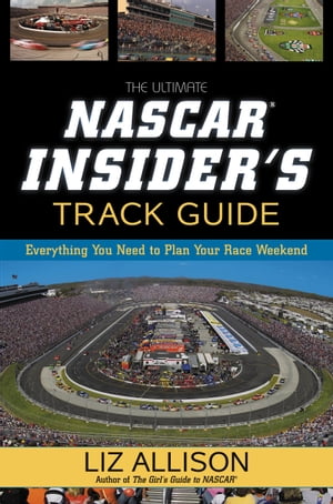 The Ultimate NASCAR Insider's Track Guide Everything You Need to Plan Your Race WeekendŻҽҡ[ Liz Allison ]