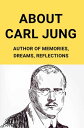 About Carl Jung: Author Of Memories, Dreams, Reflections【電子書籍】 Gerard Charleza