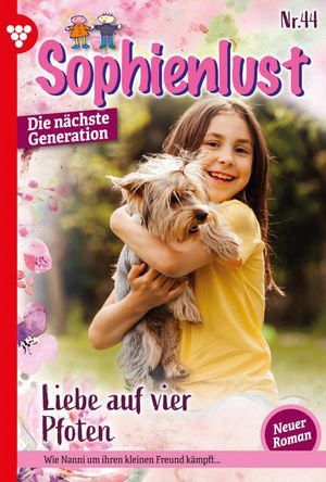 Liebe auf vier Pfoten Sophienlust - Die n?chste Generation 44 ? FamilienromanŻҽҡ[ Karina Kaiser ]