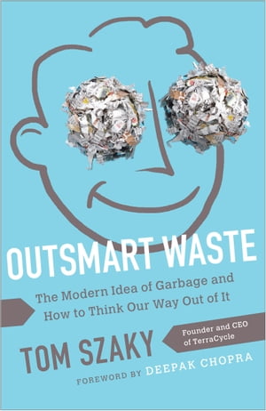 ŷKoboŻҽҥȥ㤨Outsmart Waste The Modern Idea of Garbage and How to Think Our Way Out of ItŻҽҡ[ Tom Szaky ]פβǤʤ1,760ߤˤʤޤ
