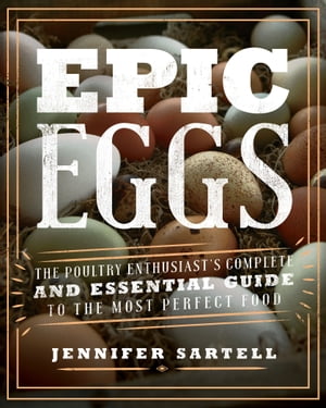 ŷKoboŻҽҥȥ㤨Epic Eggs The Poultry Enthusiast's Complete and Essential Guide to the Most Perfect FoodŻҽҡ[ Jennifer Sartell ]פβǤʤ20ߤˤʤޤ