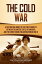 The Cold War: A Captivating Guide to the Tense Conflict between the United States of America and the Soviet Union Following World War IIŻҽҡ[ Captivating History ]