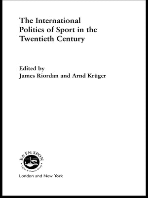 The International Politics of Sport in the Twentieth Century