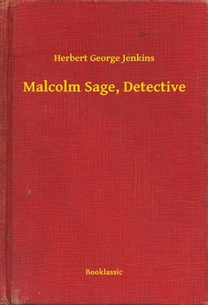 Malcolm Sage, Detective【電子書籍】[ Herbert George Jenkins ]