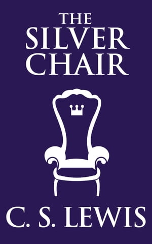 The Silver Chair【電子書籍】[ C. S. Lewis 