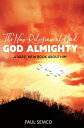 The New Religion of God: GOD ALMIGHTY A Rare, New Book About Him【電子書籍】 PAUL SEMCO