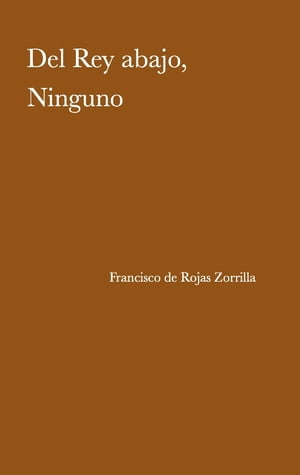 Del Rey Abajo, Ninguno【電子書籍】[ Francisco de Rojas Zorrilla ]