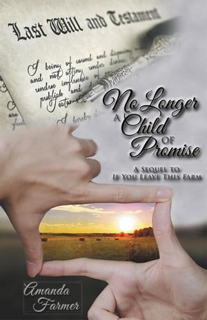No Longer a Child of Promise A Sequel to If You Leave This Farm