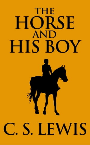 The Horse and His BoyŻҽҡ[ C. S. Lewis ]