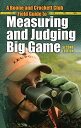 A Boone and Crockett Club Field Guide to Measuring and Judging Big Game【電子書籍】 Boone and Crockett Club