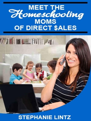 Meet the Homeschooling Moms of Direct Sales