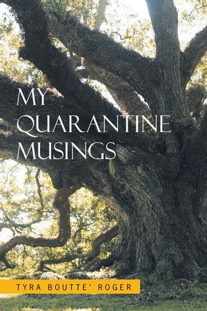 My Quarantine Musings【電子書籍】 Tyra Boutte 039 Roger