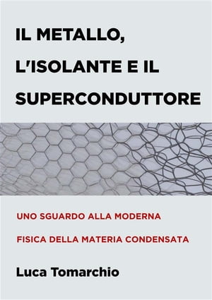 Il Metallo, l'Isolante e il Superconduttore