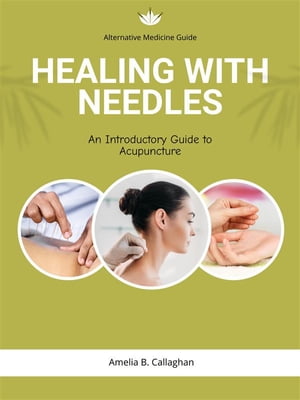 ŷKoboŻҽҥȥ㤨Healing with Needles An Introductory Guide to AcupunctureŻҽҡ[ Amelia B. Callaghan ]פβǤʤ887ߤˤʤޤ