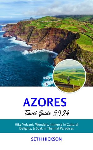 Azores Travel Guide 2024