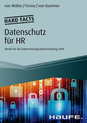 Hard facts Datenschutz f?r HR Bereit f?r die Datenschutzgrundverordnung 2018