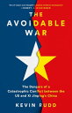 The Avoidable War The Dangers of a Catastrophic Conflict between the US and Xi Jinping's China