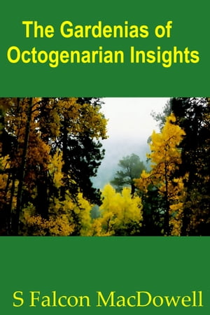 The Gardenias of Octogenarian Insights