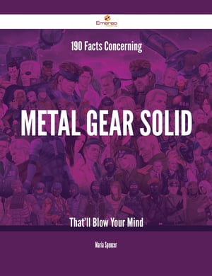 190 Facts Concerning Metal Gear Solid That'll Blow Your Mind【電子書籍】[ Maria Spencer ]