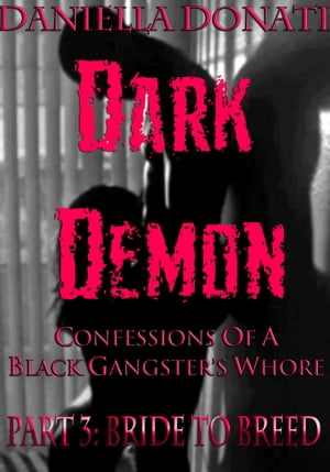ŷKoboŻҽҥȥ㤨Dark Demon: Confessions Of A Black Gangster's Whore - Part 3: Bride To BreedŻҽҡ[ Daniella Donati ]פβǤʤ111ߤˤʤޤ