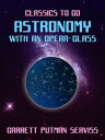 ŷKoboŻҽҥȥ㤨Astronomy with an Opera-glassŻҽҡ[ Garrett Putman Serviss ]פβǤʤ240ߤˤʤޤ