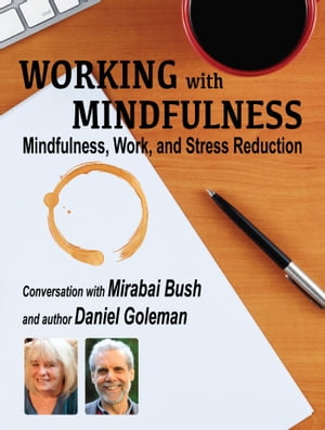 Working with Mindfulness: Mindfulness, Work, and Stress Reduction